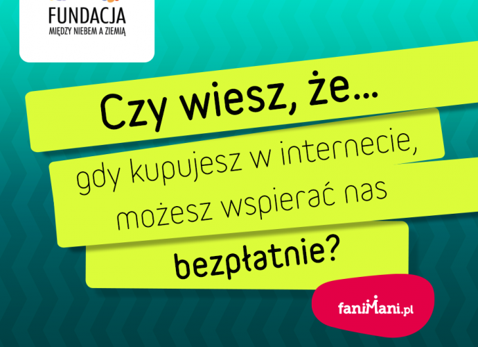 Fundacja Między Niebem a Ziemią - aktualność Jesteśmy na fanimani.pl
